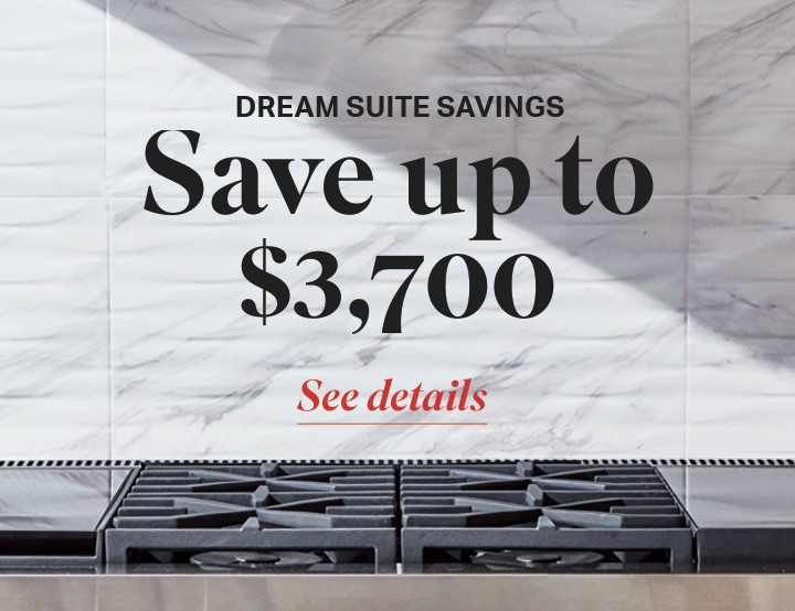 Dream Suite Savings | Save up to $3,700 Dream Suite Savings | Save up to $3,700